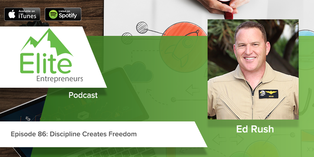 Discipline Creates Freedom, with Ed Rush Grow With Elite
