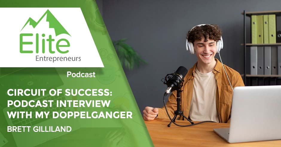 The Elite Entrepreneurs Podcast | Brett Gilliland | Circuit Of Success